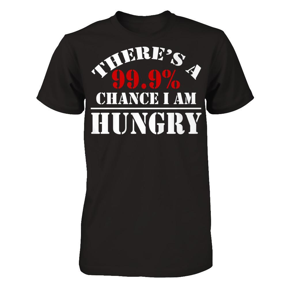 There's A 99.9% Chance I Am Hungry Gildan - Short Sleeve Tee Black