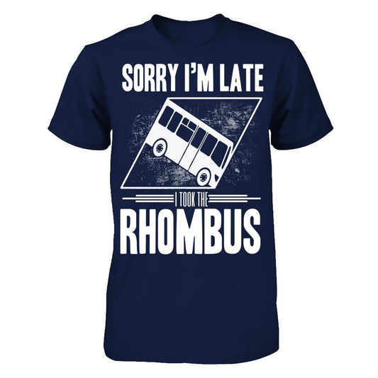 Sorry I'm Late, I Took The Rhombus T-shirt Gildan - Short Sleeve Tee Navy