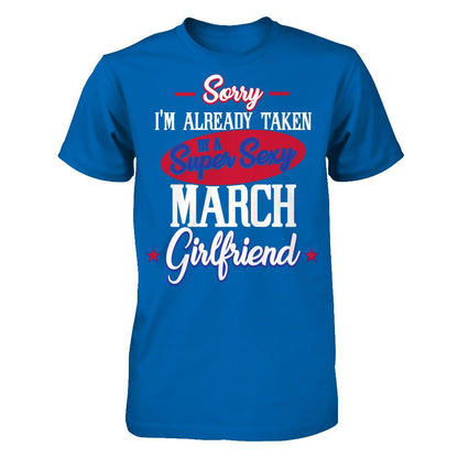 Sorry I'm Already Taken By A Super Sexy March Girlfriend Gildan - Short Sleeve Tee Royal