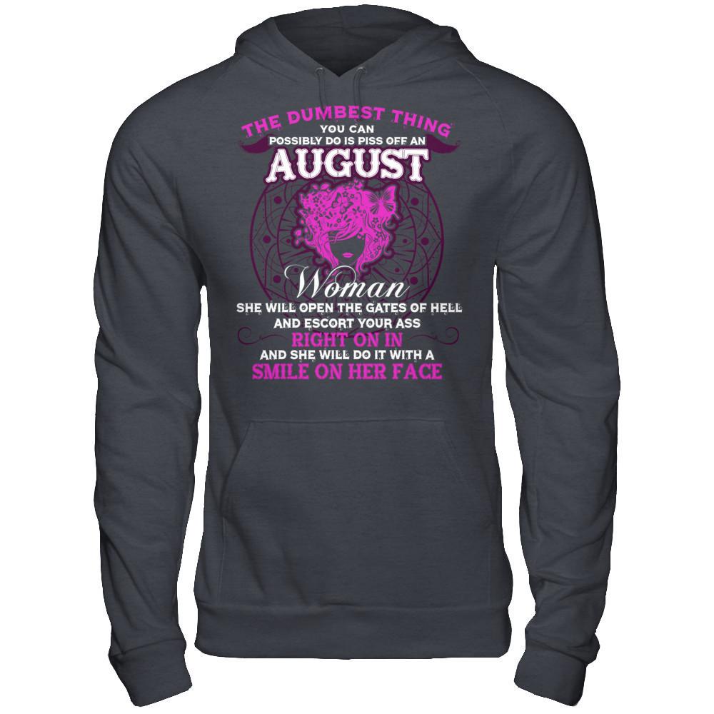 The Dumbest Thing You Can Possibly Do Is Piss Off An August Woman T-shirt Gildan - Pullover Hoodie Dark Heather