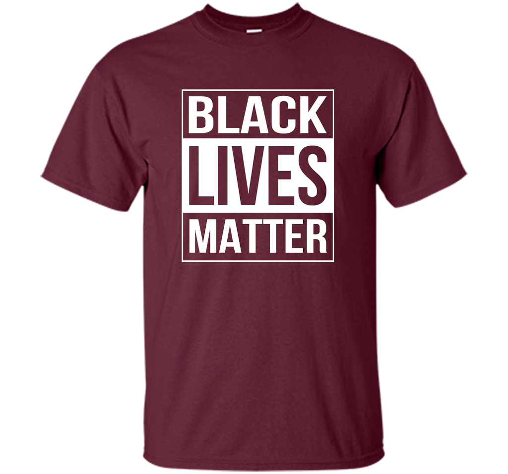 Black Lives Matter Political Protest T-Shirt shirt Maroon