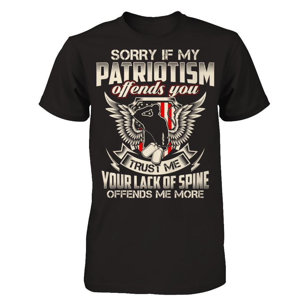 Sorry If My Patriotism Offends You. Trust Me, Your Lack Of Spine Offends Me More T-shirt Gildan - Short Sleeve Tee Black