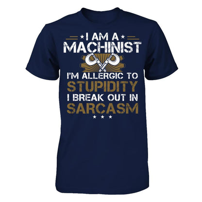 I'm A Machinist - I'm Allergic To Stupidity. I Break Out In Sarcasm T-shirt Gildan - Short Sleeve Tee Navy