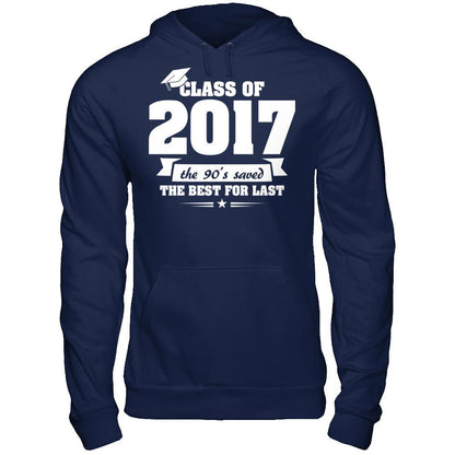 Class Of 2017 The 90's Saved The Best For Last T-shirt Gildan - Pullover Hoodie Navy