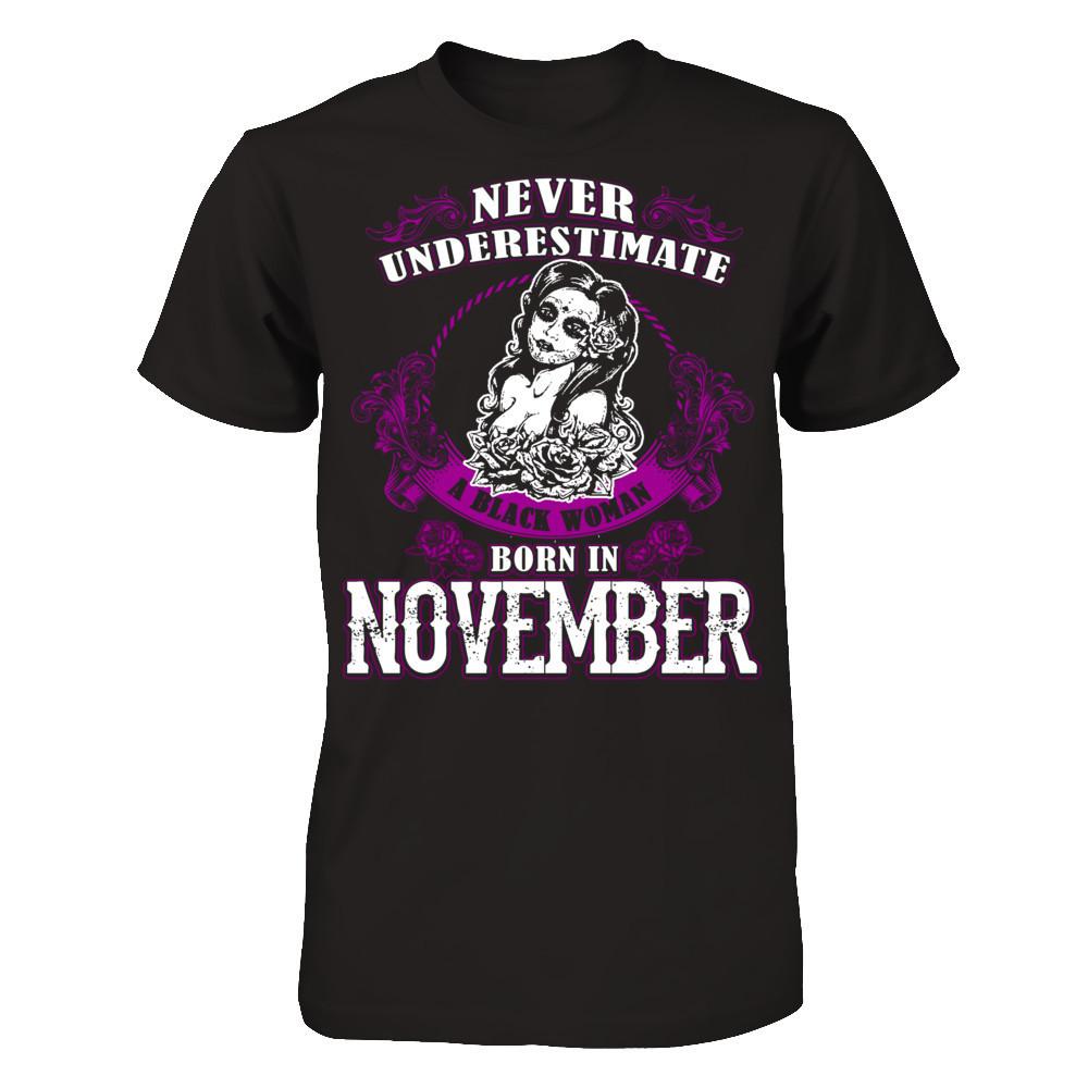 Never Underestimate A Black Woman Born In November Gildan - Short Sleeve Tee Black