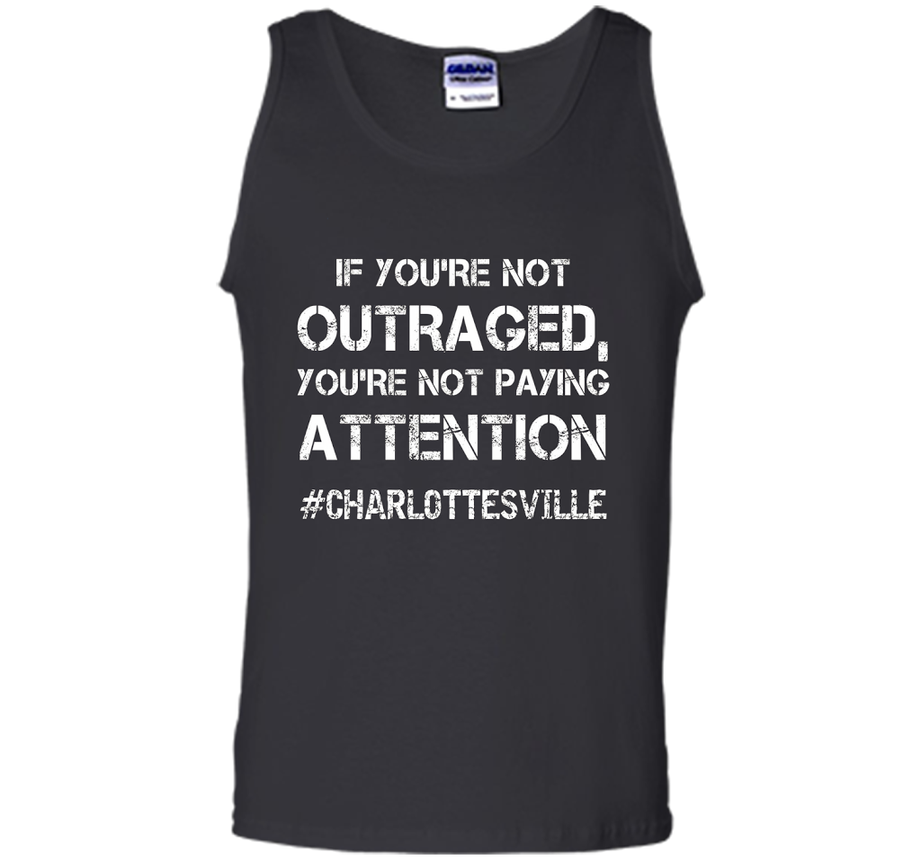 If You're Not Outraged You're Not Paying Attention T-shirt Black