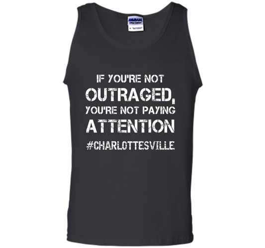 If You're Not Outraged You're Not Paying Attention T-shirt Black