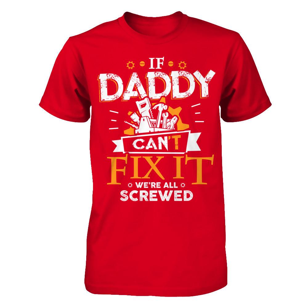 If Daddy Can't Fix It We're All Screwed T-shirt Next Level - Unisex Fitted Tee Red