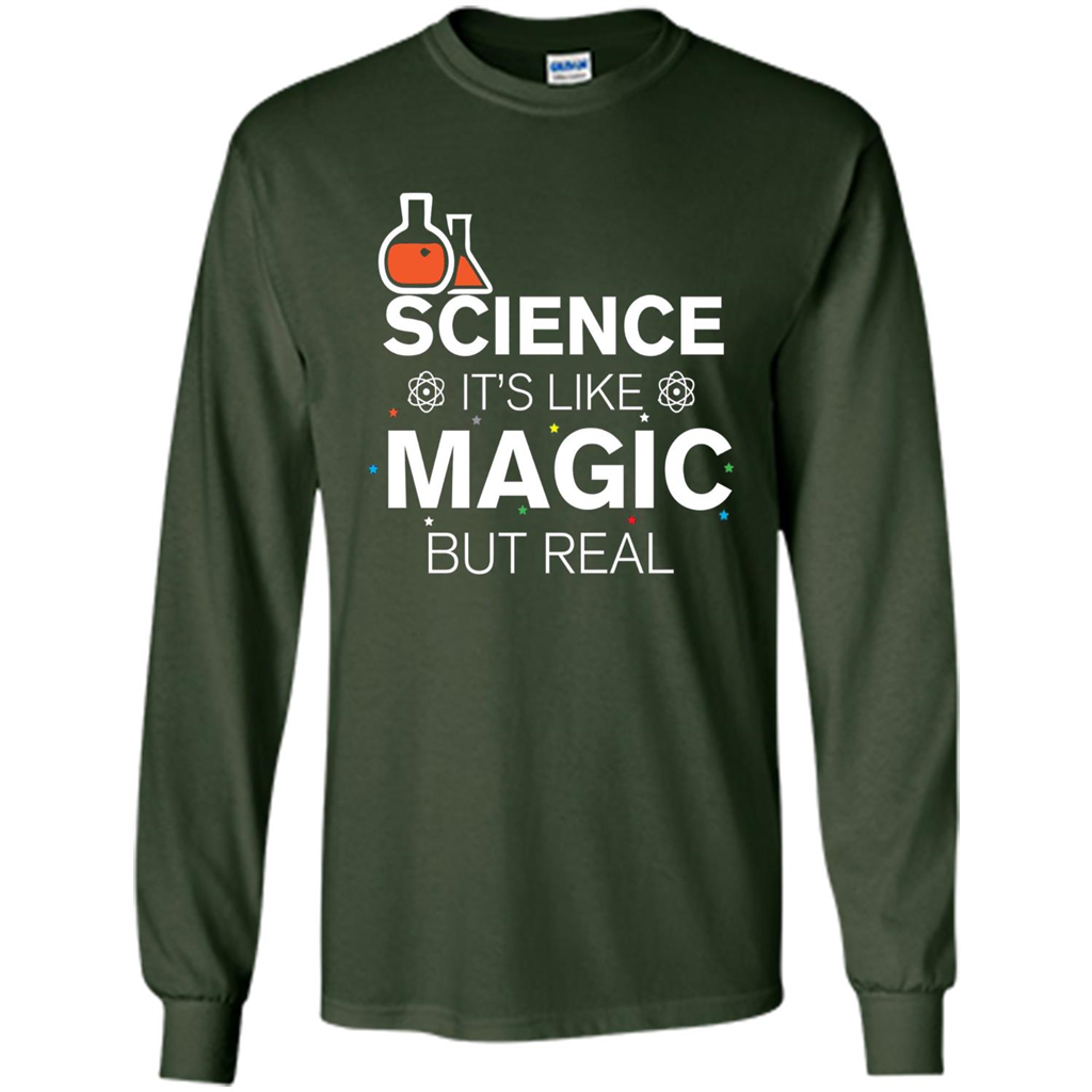 Science It's Like Magic But Real T-shirt Cool Scientific T-Shirt Forest Green