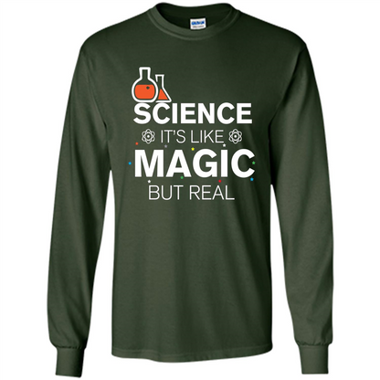 Science It's Like Magic But Real T-shirt Cool Scientific T-Shirt Forest Green