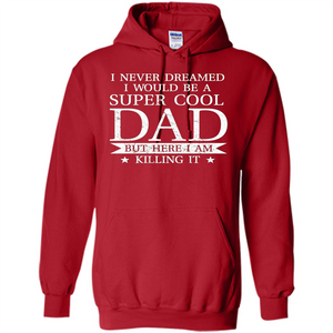 Fathers Day T-shirt Cool Dad I Am Killing It