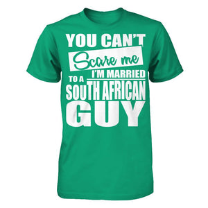 You Can't Scare Me I'm Married To A South African Guy