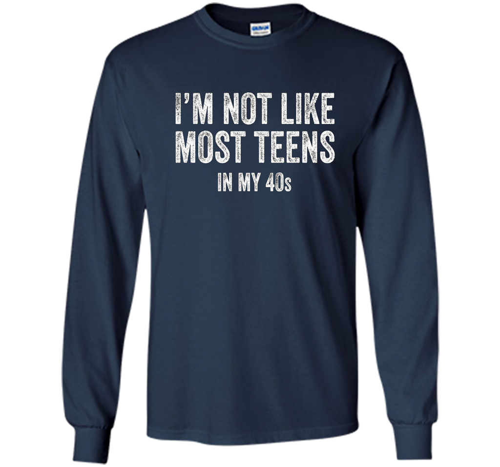 I'm Not Like Most Teens In My 40s T-shirt Navy