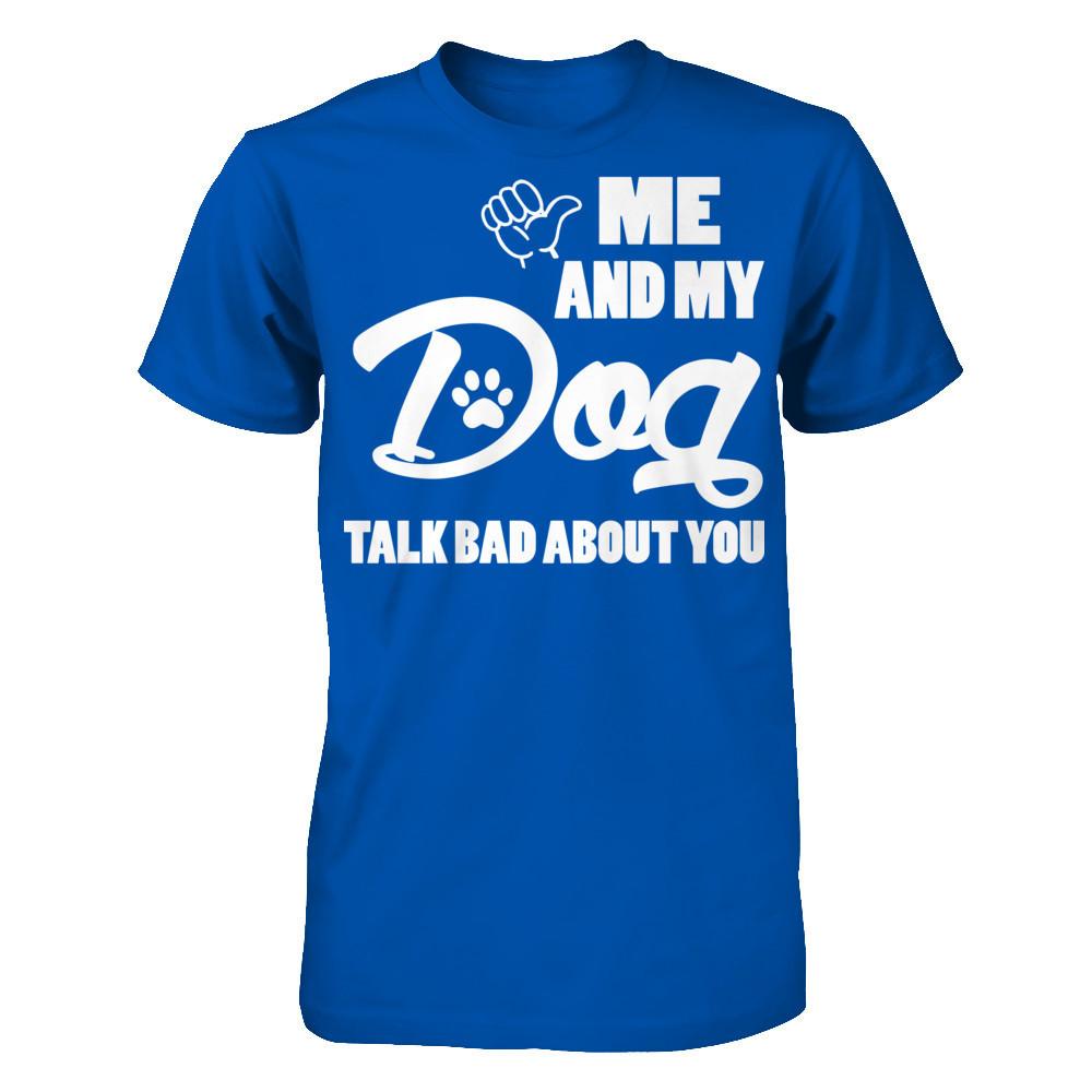 Me And My Dog Talk Bad About You Next Level - Unisex Fitted Tee Royal
