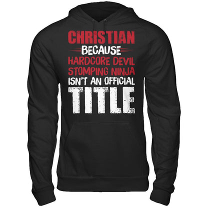Christian Because Harecore Devil Stomping Ninja Isn't An Official Title T-shirt Gildan - Pullover Hoodie Black