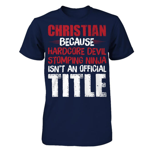 Christian Because Harecore Devil Stomping Ninja Isn't An Official Title T-shirt Gildan - Short Sleeve Tee Navy