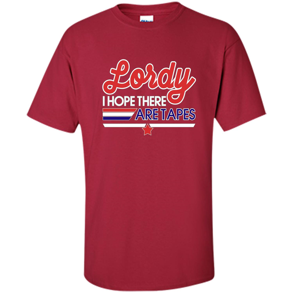 Funny Political T-shirt Lordy I Hope There Are Tapes Cardinal