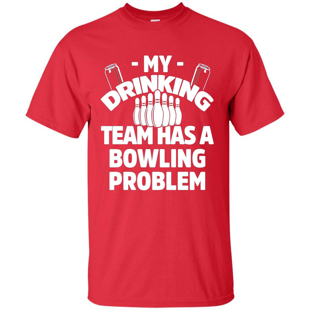 My Drinking Team Has A Bowling Problem T-shirt Red