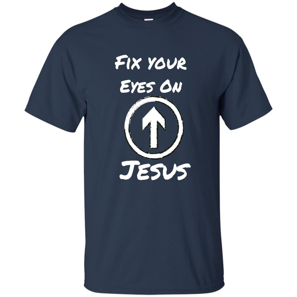 Fix Your Eyes On Jesus T-shirt Faithful Christians Navy