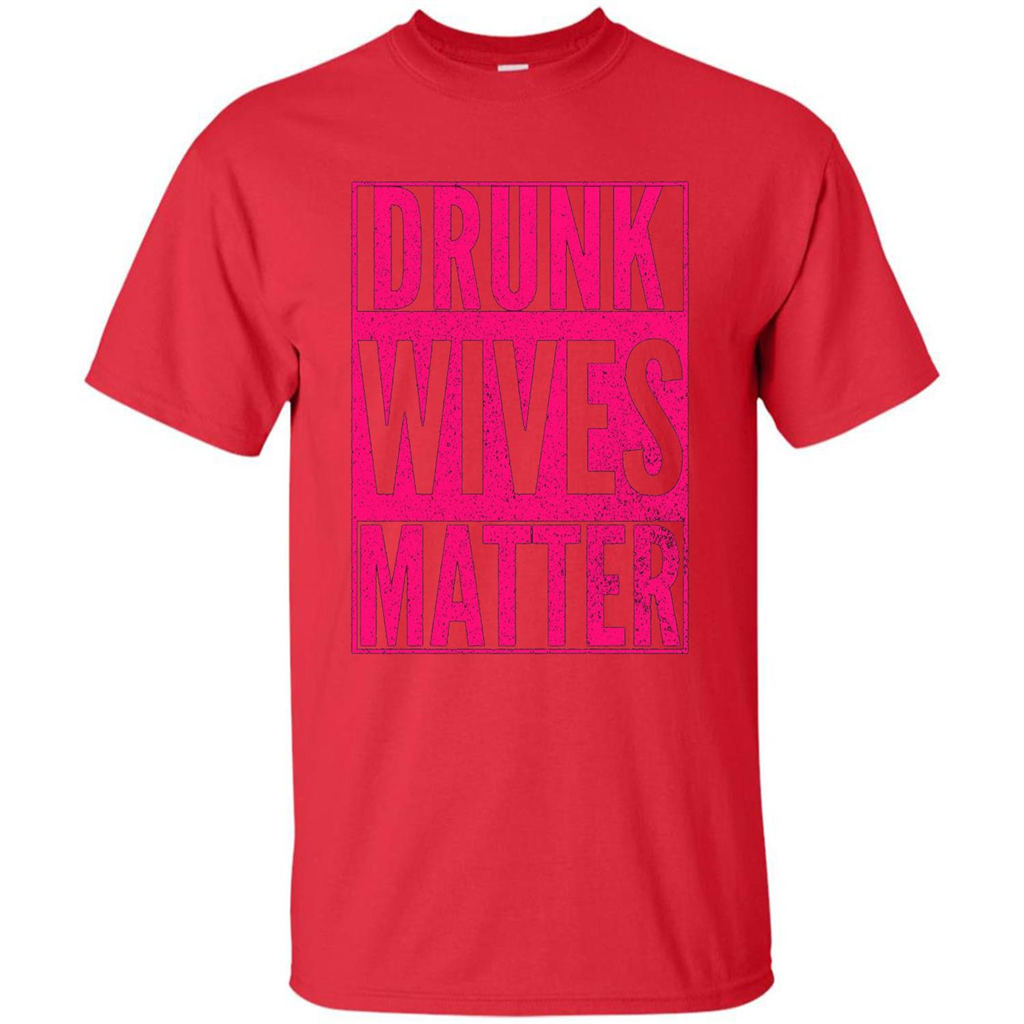 Drunk Wives Matter Cute Pink Wife Funny Saying T-shirt Red