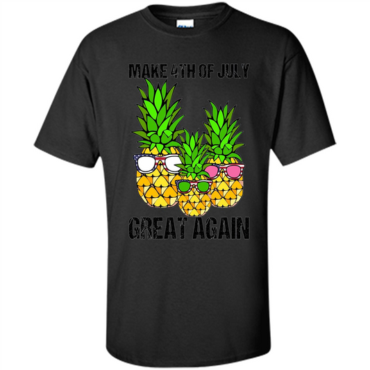 Funny Pineapple Flag T-shirt Make 4th Of July Great Again Black