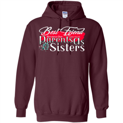 Best Friend T-shirtBest Friend Because Our Parents Couldn't Handle As Sisters Maroon
