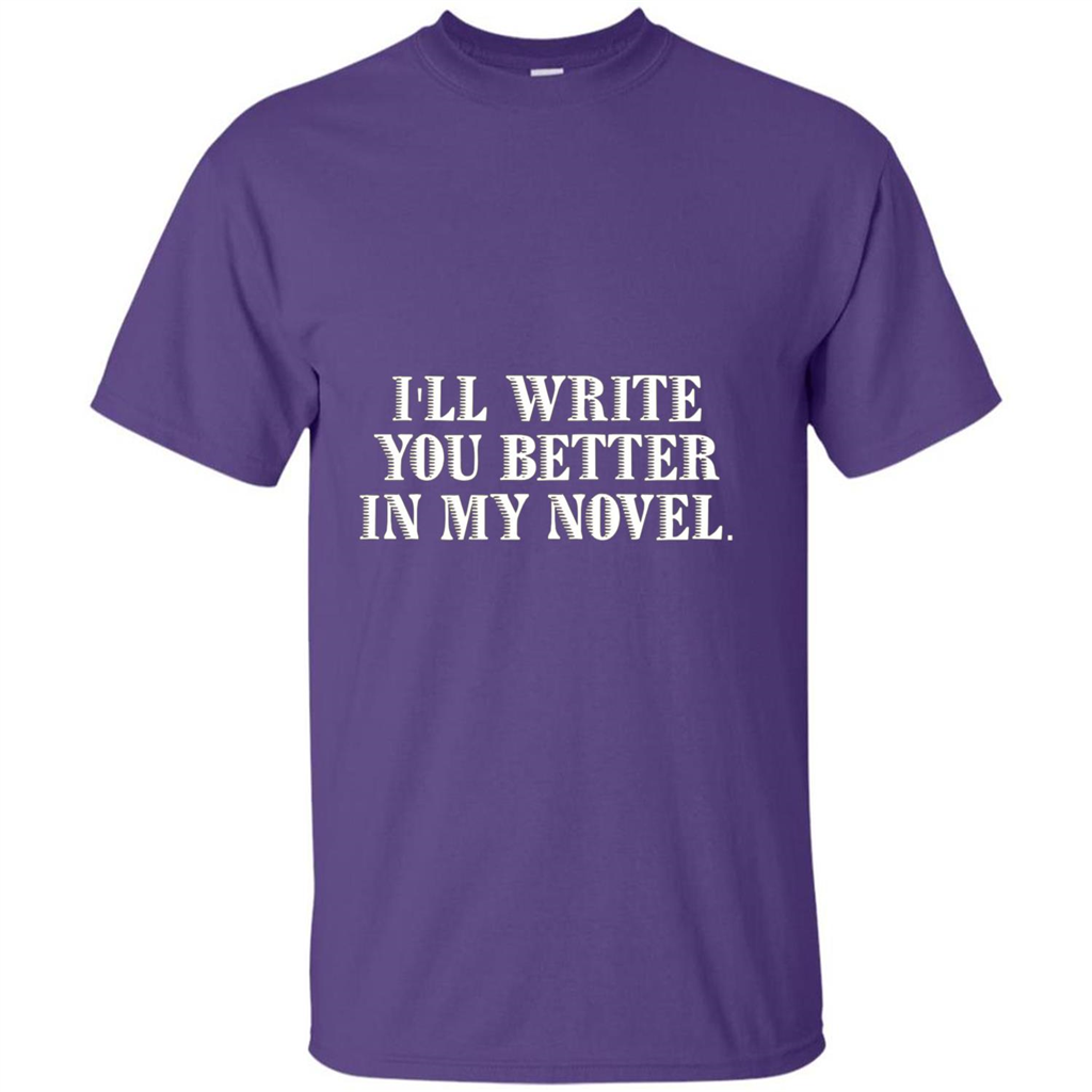Writer T-shirt I'll Write You Better In My Novel Purple