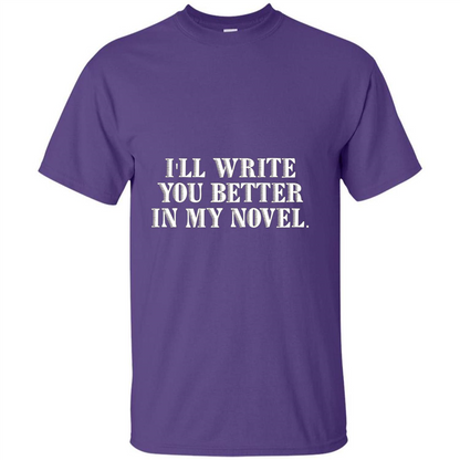 Writer T-shirt I'll Write You Better In My Novel Purple