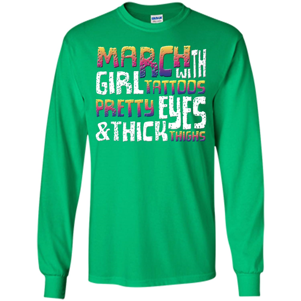 March Girl T-shirt With Tattoos Pretty Eyes and Thick Thighs Irish Green