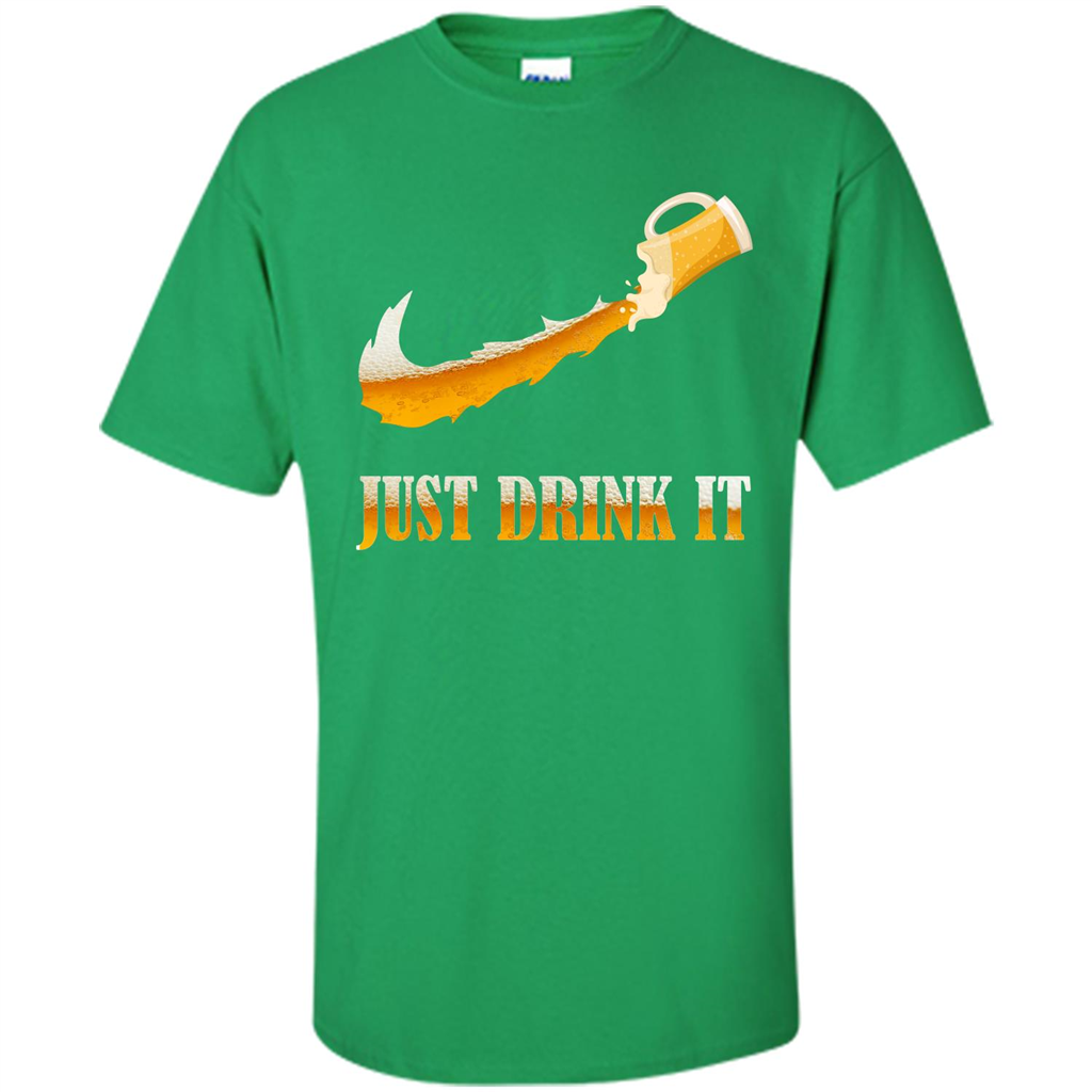 Drink Beer T-shirt Just Drink It Irish Green