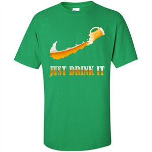 Drink Beer T-shirt Just Drink It