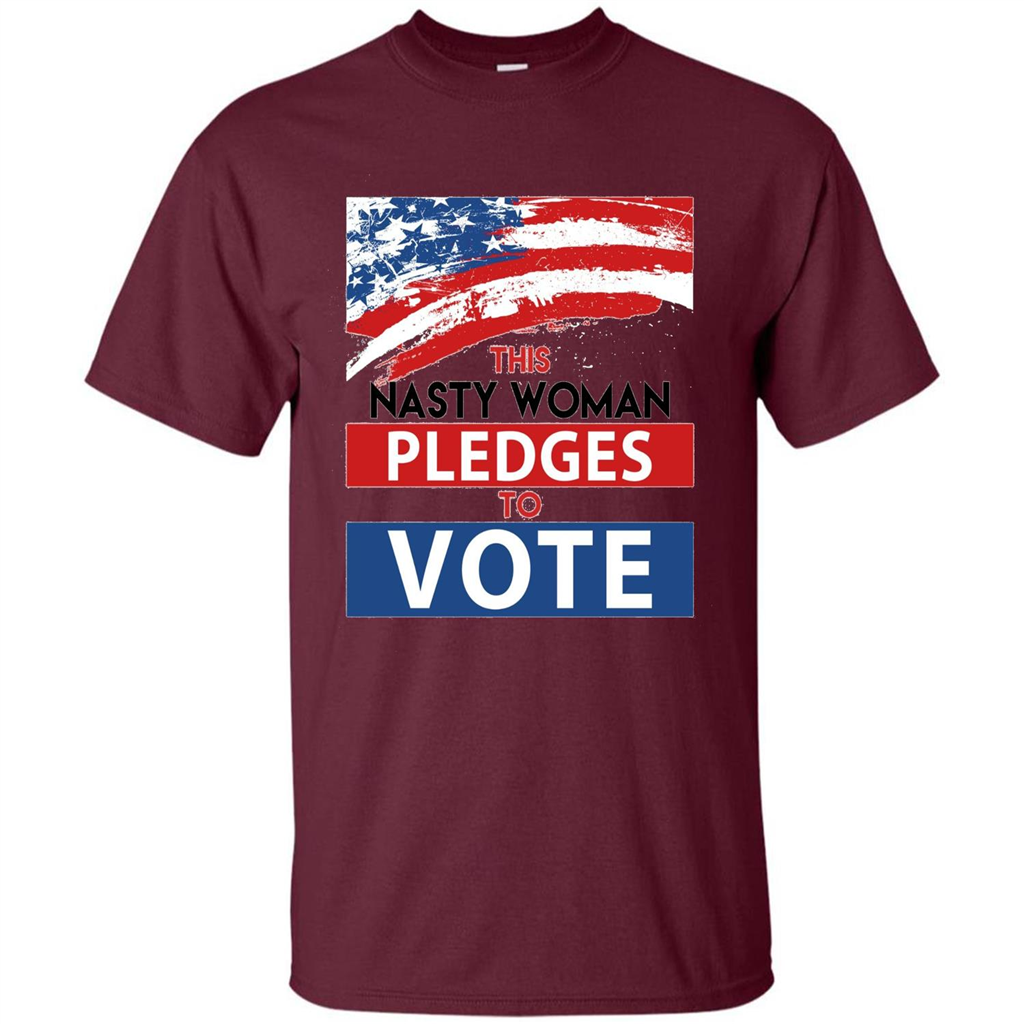 This Nasty Woman Vote Pledges To Vote T-shirt Maroon