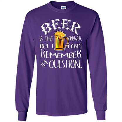 Beer T-shirt Is The Answer But I Cant Remember the Question Purple