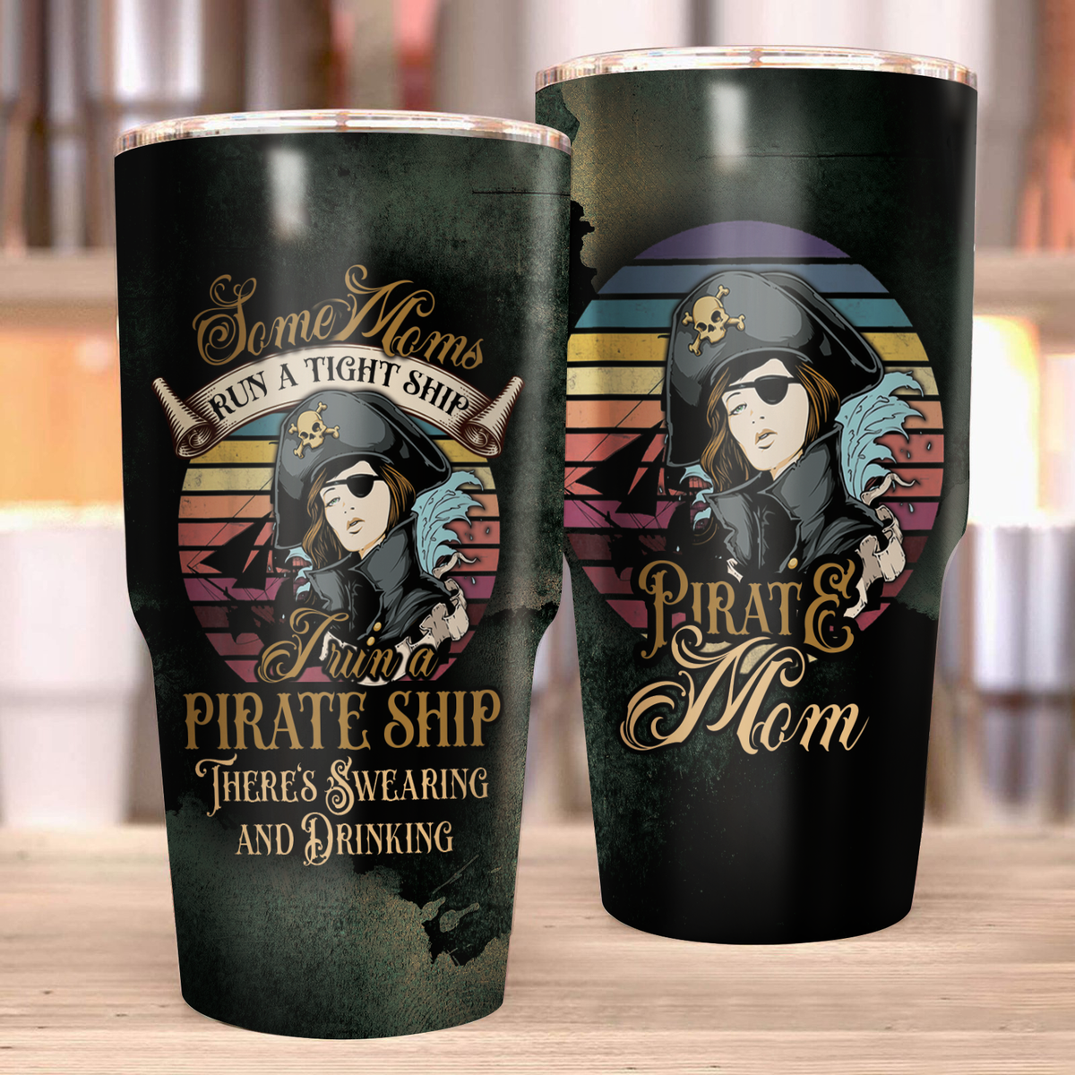 Some Moms run a tight ship - I run a pirate ship - There's Swearing and Drinking Tumbler 30oz (Curve)