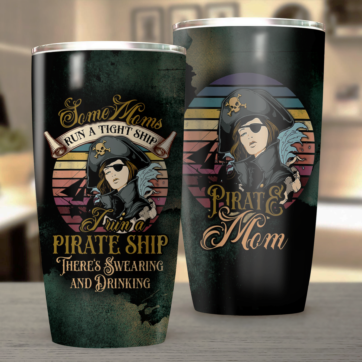 Some Moms run a tight ship - I run a pirate ship - There's Swearing and Drinking Tumbler 20oz