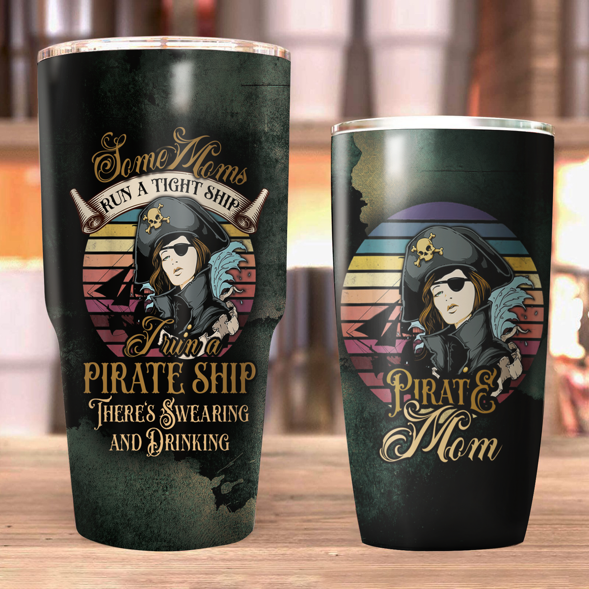 Some Moms run a tight ship - I run a pirate ship - There's Swearing and Drinking Tumbler