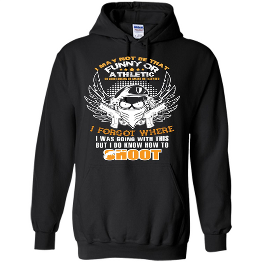 Military T-shirt I May Not Be That Funny Or Athletic Or Good Looking Orange