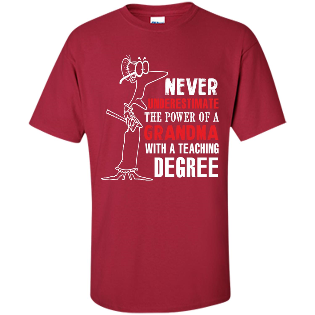 Never Underestimate The Power Of A Grandma With A Teaching Degree T-shirt Cardinal