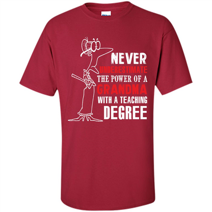 Never Underestimate The Power Of A Grandma With A Teaching Degree T-shirt Cardinal