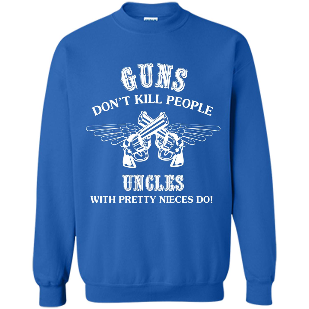 Guns Don’t Kill People Uncles With Pretty Nieces Do Royal