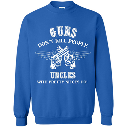 Guns Don’t Kill People Uncles With Pretty Nieces Do Royal