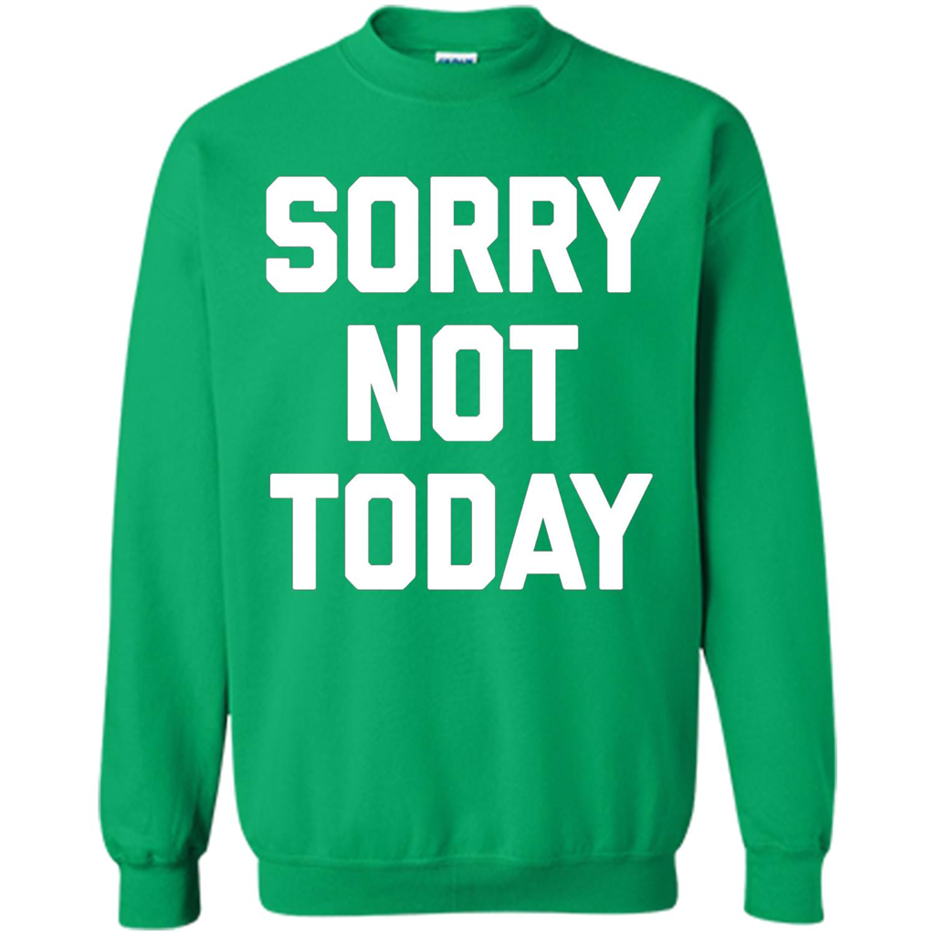 Sorry Not Today T-Shirt Funny Saying Sarcastic Novelty Cute