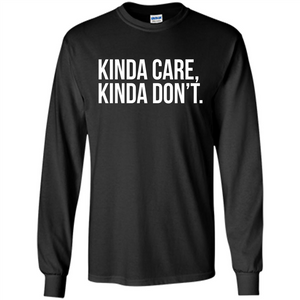 Kinda Care Kinda Don't T-shirt