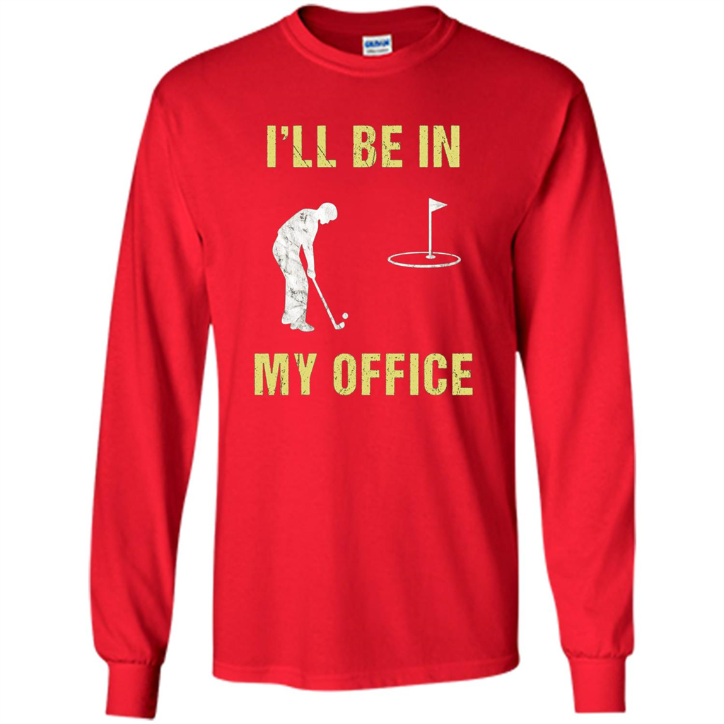 Funny Golf T-shirt I'll Be In My Office Red