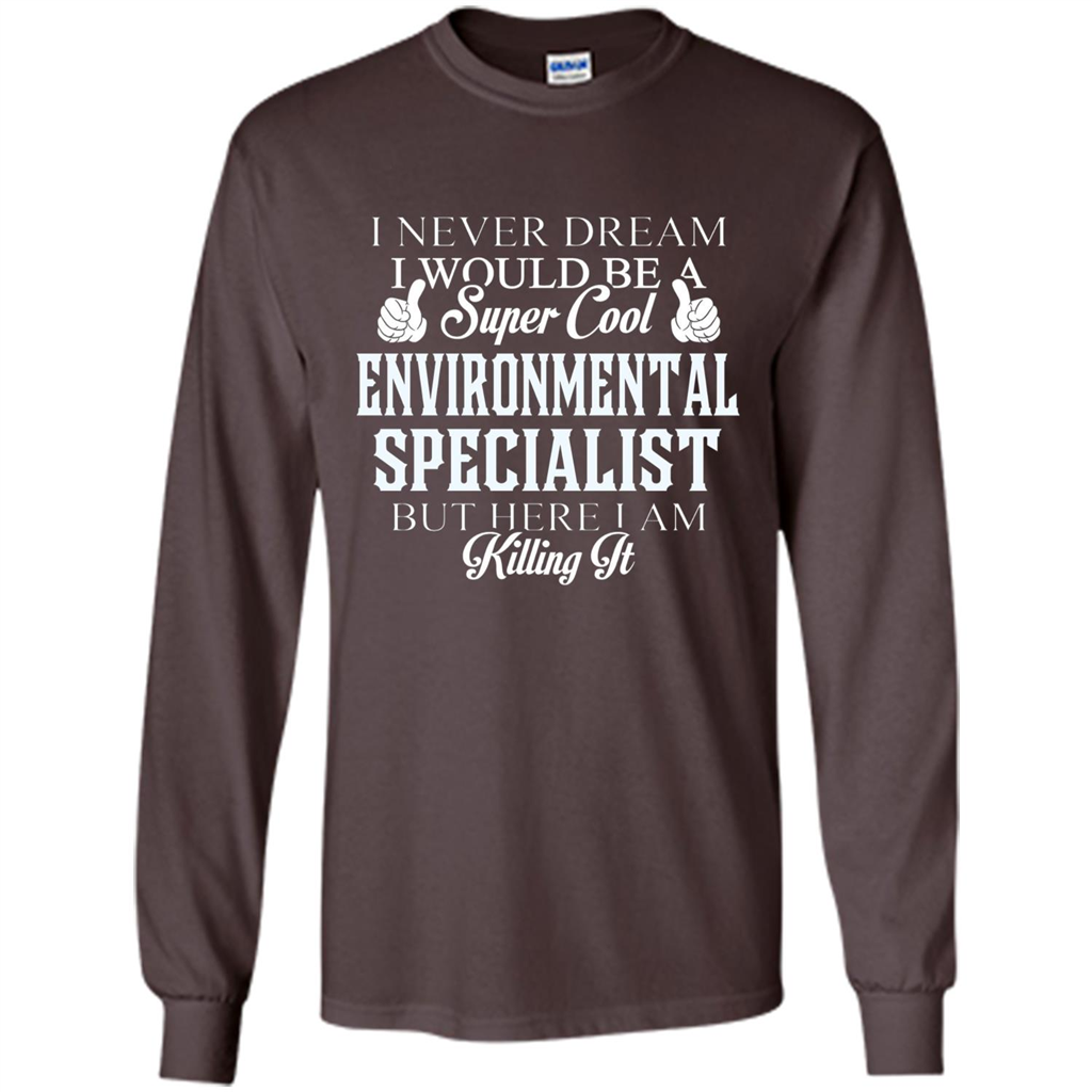 Enviromental Specialist T-shirt Here I Am Killing It Dark Chocolate