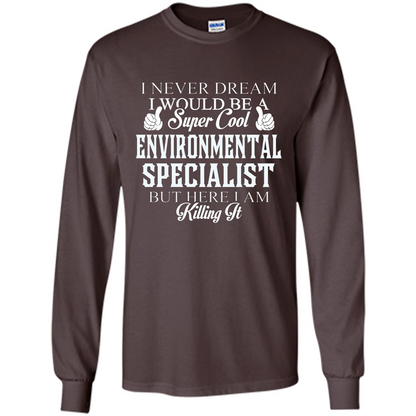 Enviromental Specialist T-shirt Here I Am Killing It Dark Chocolate