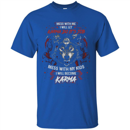 Mess With Me Ill Let Karma Do Its Job T-shirt Royal