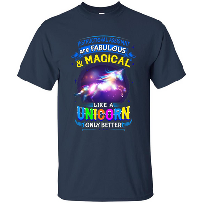 Instructional Assistants Are Fabulous And Magic Like A Unicorn Only Better T-shirt Navy