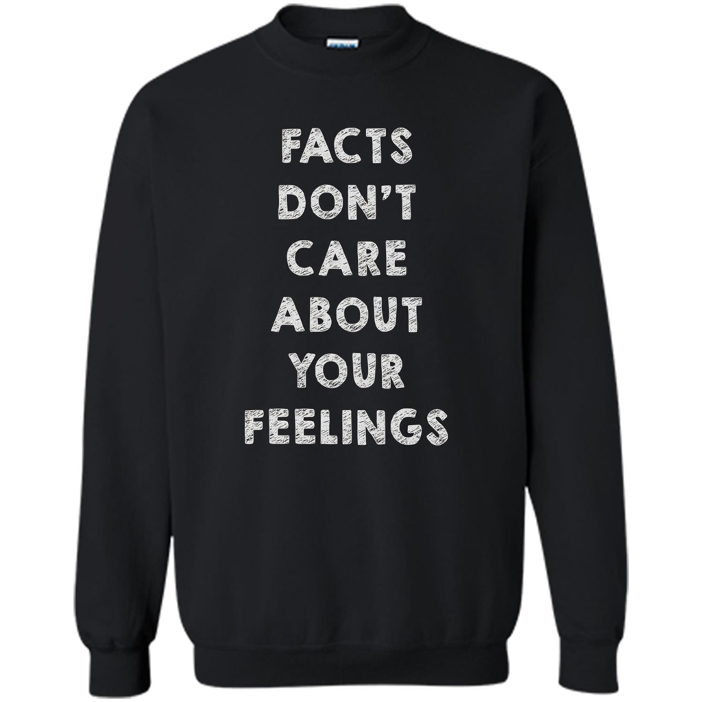 Facts Don't Care About Your Feelings T-Shirt