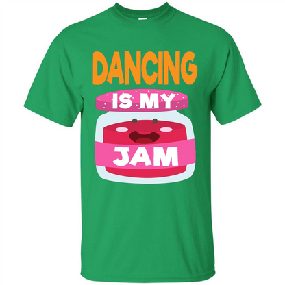 Dancing T-shirt Dancing Is My Jam Irish Green
